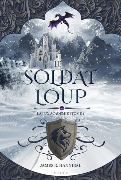 Le soldat loup : la Lux Académie. Tome 1