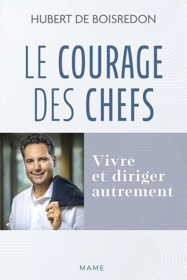 Le courage des chefs : : vivre et diriger autrement