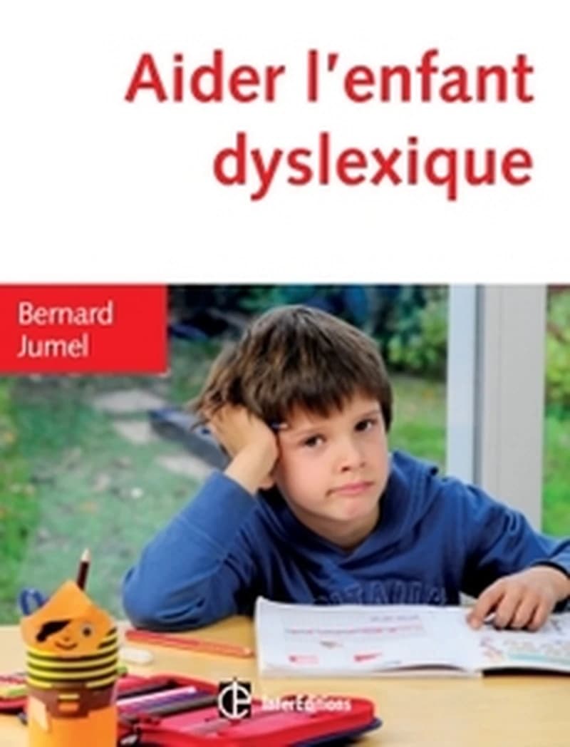 Aider l'enfant dyslexique (3e éd.) Bernard Jumel