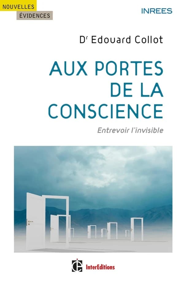 Aux portes de la conscience : entrevoir l'invisible