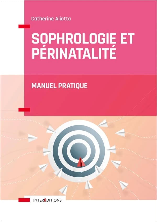 Sophrologie et périnatalité : Manuel pratique