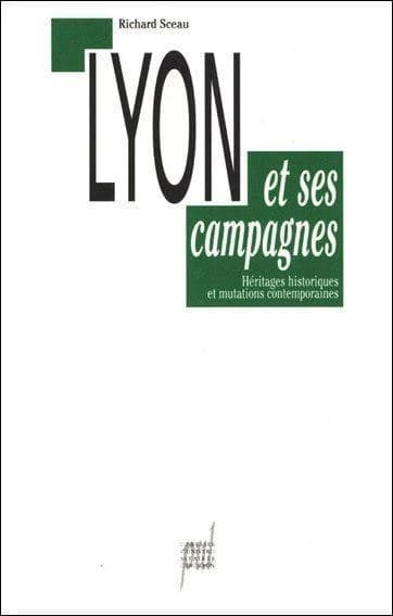 Lyon et ses campagnes : Héritages historique et mutations contemporaines
