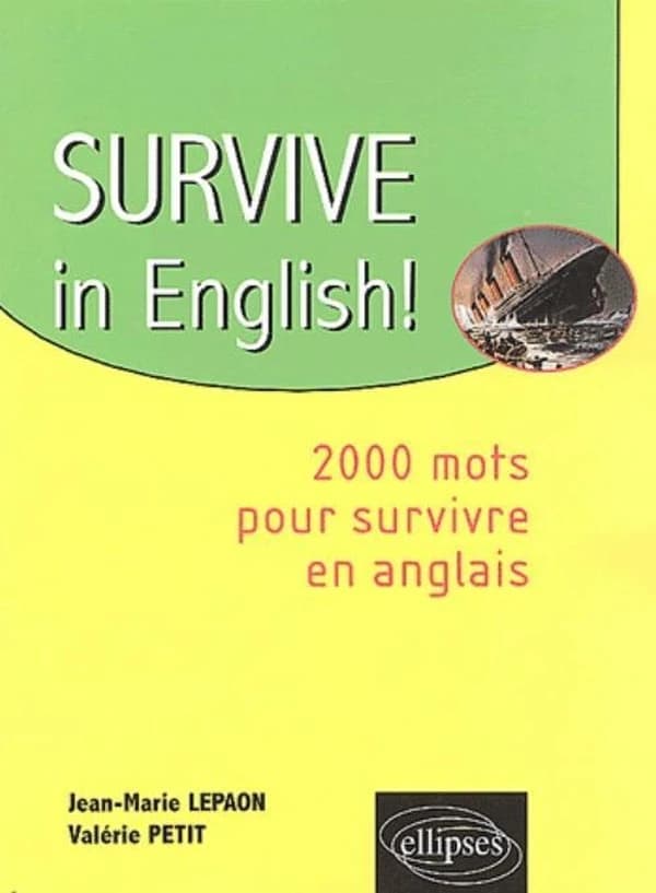 Survive in English ! : 2000 mots pour survivre en anglais