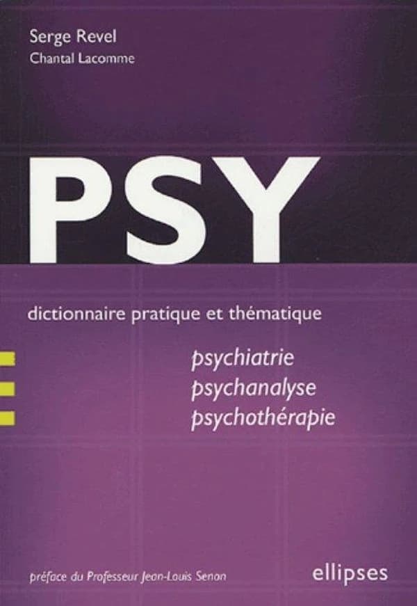 Psy : dictionnaire pratique et thématique de psychiatrie, psychanalyse et psychothérapie
