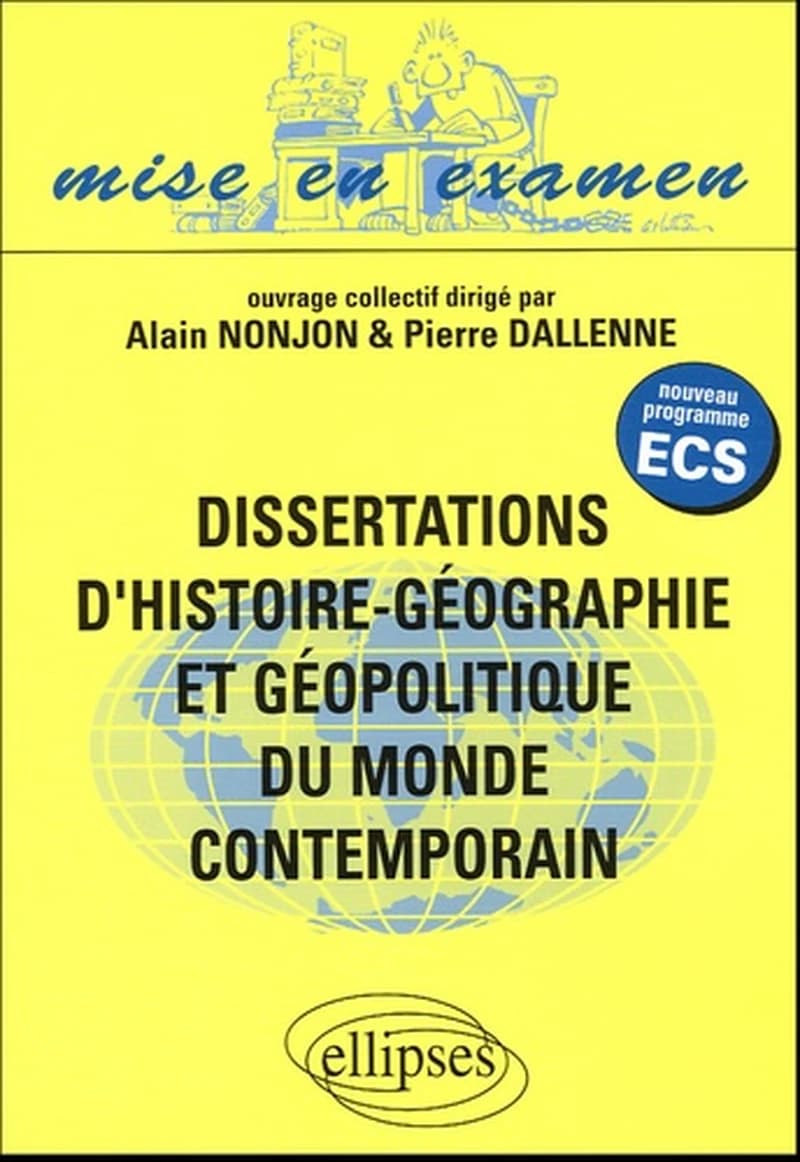Dissertations d'histoire-géographie et géopolitique du monde contemporain : nouveau programme des classes préparatoires économiques et commerciales, voie scientifique
