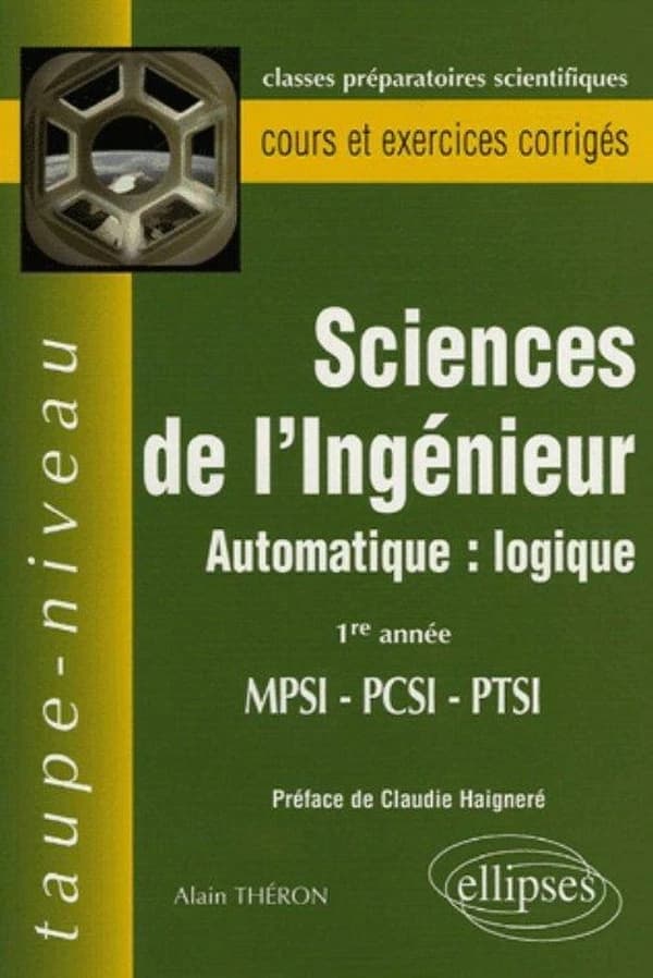 Sciences de l'ingénieur : automatique, logique : 1re année MPSI-PCSI-PTSI