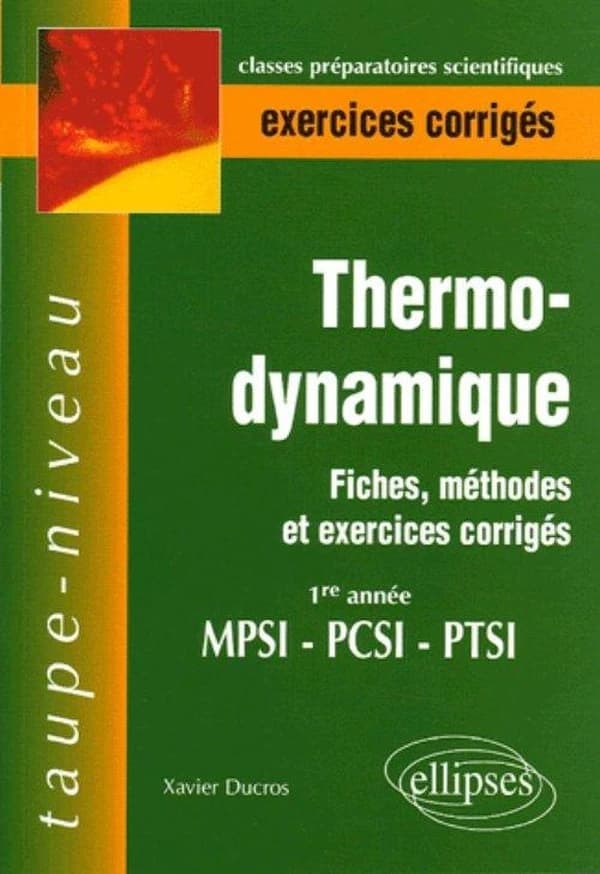 Thermodynamique : fiches, méthodes et exercices corrigés : 1re année MPSI-PCSI-PTSI