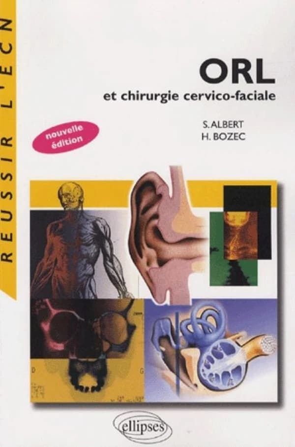 ORL et chirurgie cervico-faciale (Nouvelle éd.) Sébastien Albert,... Hervé Bozec,...