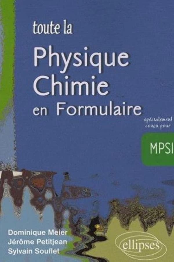 Toute la physique-chimie en formulaire : MPSI