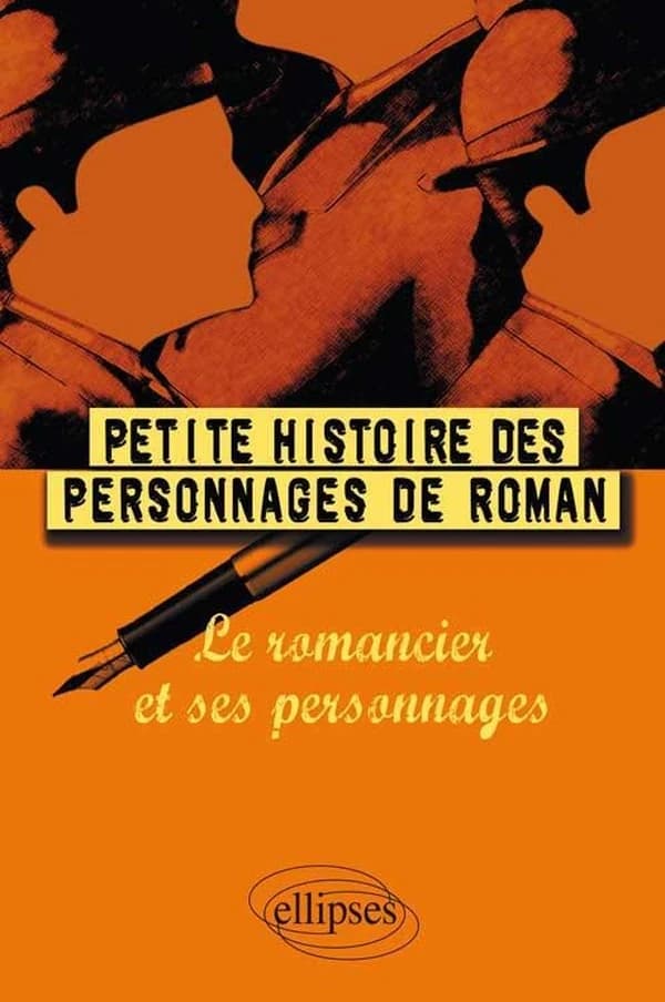 Petite histoire des personnages de roman : le romancier et ses personnages