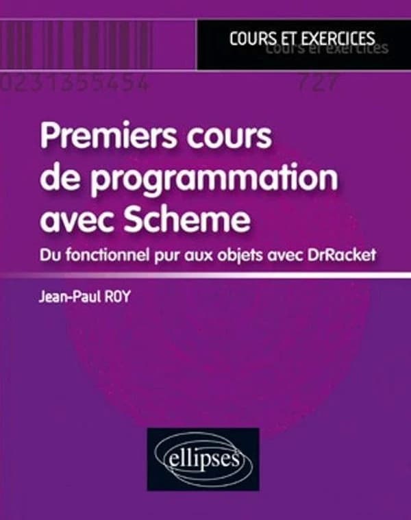 Premiers cours de programmation avec Scheme : du fonctionnel pur aux objets avec DrRacket