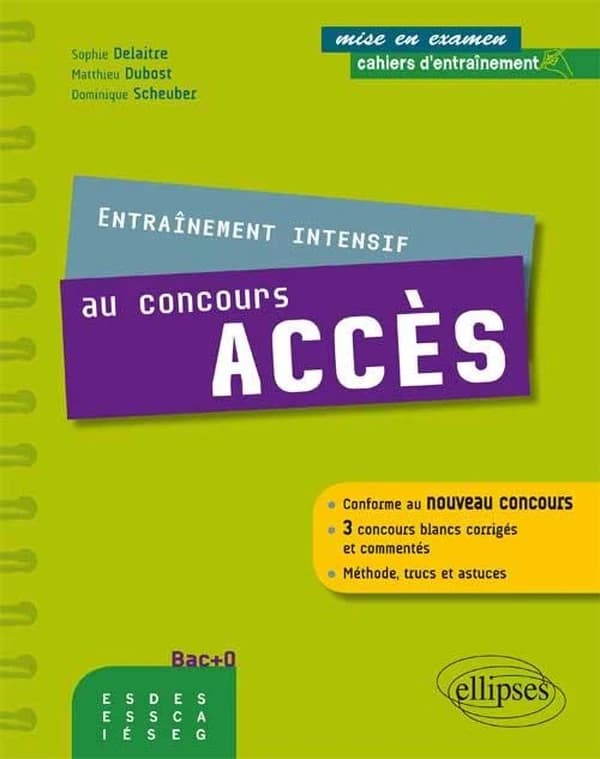 Entraînement intensif au concours ACCÈS : conforme au nouveau concours, 3 concours blancs corrigés et commentés, méthode, trucs et astuces