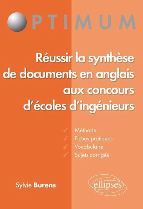 Réussir la synthèse de documents en anglais aux concours d'écoles d'ingénieurs : méthode, fiches pratiques, vocabulaire et sujets corrigés