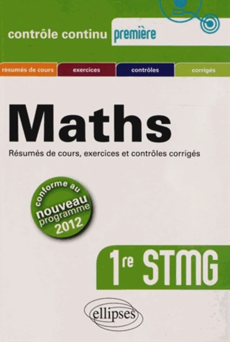 Mathématiques 1re STMG conforme au nouveau programme 2012