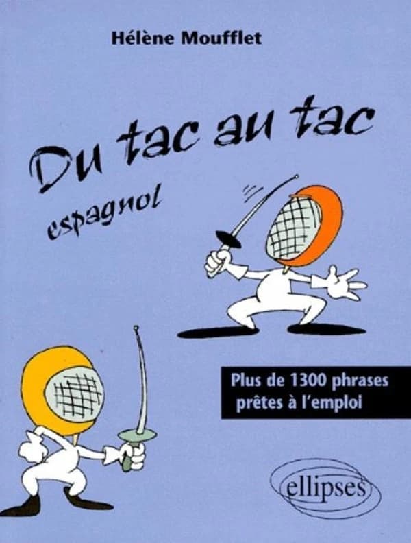 Du tac au tac espagnol : plus de 1300 phrases prêtes à l'emploi