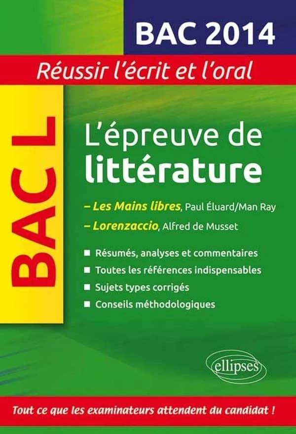 L'épreuve de littérature terminale L ; étude sur Lorenzaccio & les mains libres ; méthodologie, sujets corrigés