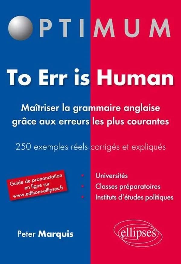To err is human : maîtriser la grammaire anglaise grâce aux erreurs les plus courantes : 250 exemples réels corrigés et expliqués