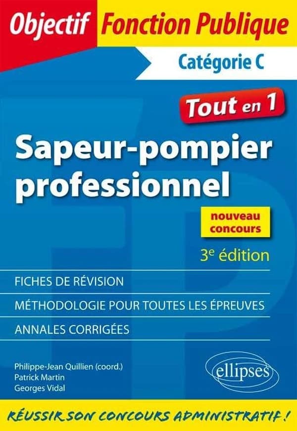 Sapeur-pompier professionnel (3e éd.) Georges Vidal... Patrick Martin,... ; avec la participation de Christelle Rougeaux,... ; coordonnateur de l'ouvrage, Philippe-Jean Quillien,...