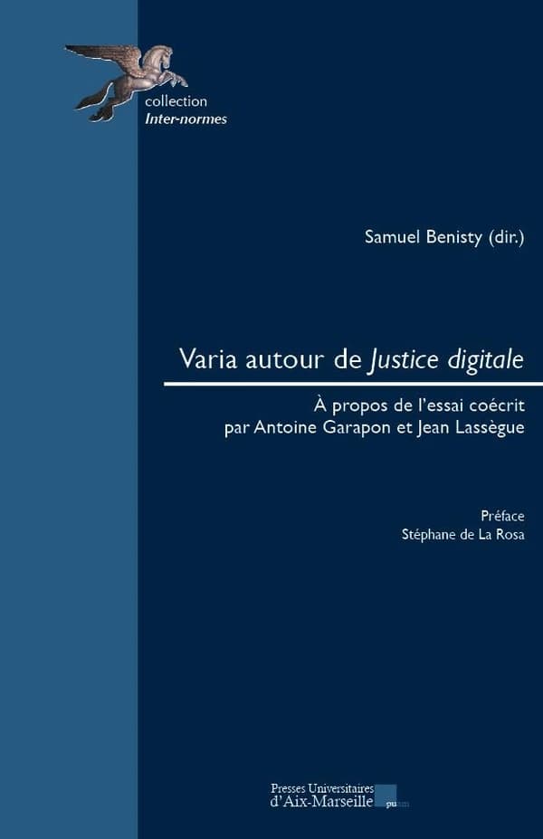 Varia autour de "Justice digitale" : à propos de l'essai coécrit par Antoine Garapon et Jean Lassègue