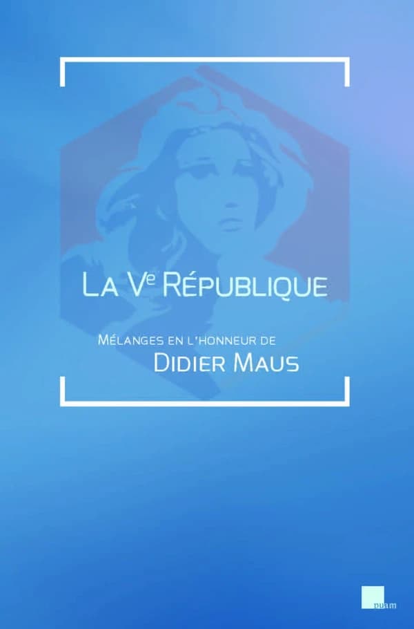 La Ve République : mélanges en l'honneur de Didier Maus