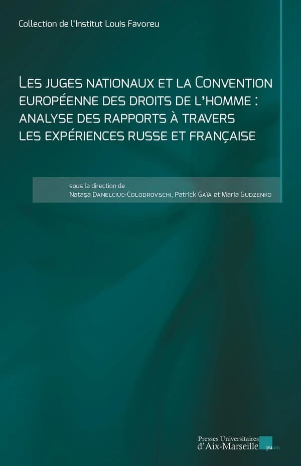 Les juges nationaux et la Convention européenne des droits de l'homme : analyse des rapports à travers les expériences russe et française : actes de la journée d'étude, le 23 avril 2021, Aix-Marseille Université