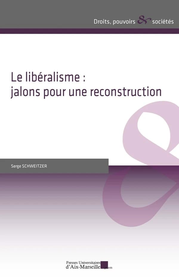 Le libéralisme, jalons pour une reconstruction