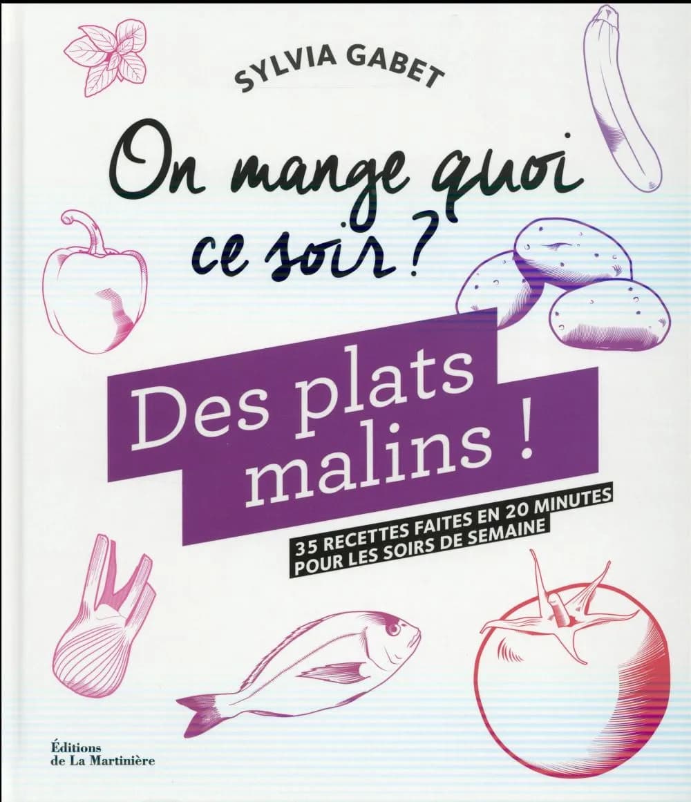 Des plats malins ! : 35 recettes faites en 20 minutes pour les soirs de semaine