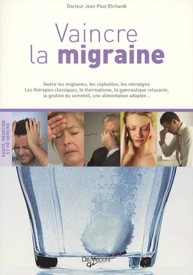 Vaincre la migraine (Nouvelle éd.) docteur Jean-Paul Ehrhardt