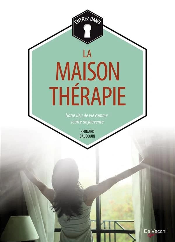 Entrez dans la maison thérapie : notre lieu de vie comme source de jouvence