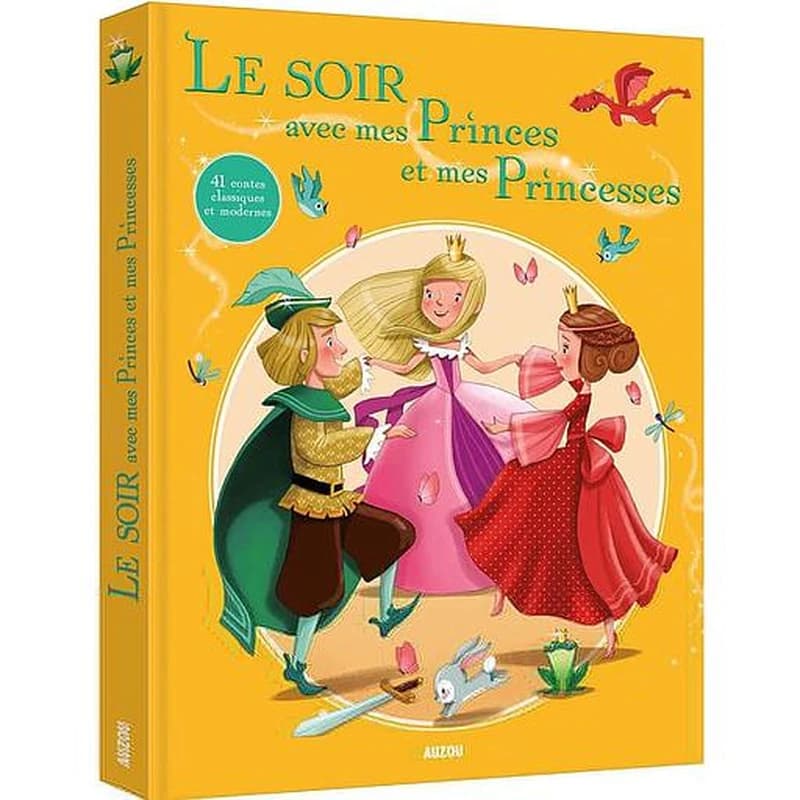 Le soir avec mes princes et mes princesses : 41 contes classiques et modernes