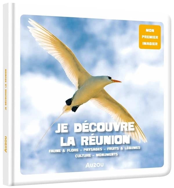 Je découvre la Réunion : faune & flore, paysages, fruits & légumes, culture, monuments
