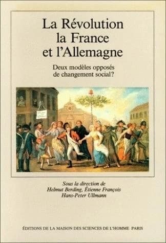 La Révolution, la France et l'Allemagne : Deux modèles opposés de changement social
