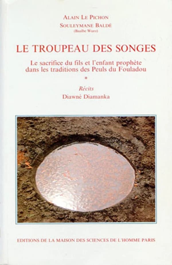 Le troupeau des songes : le sacrifice du fils et l'enfant prophète dans les traditions des Peuls du Fouladou : récits