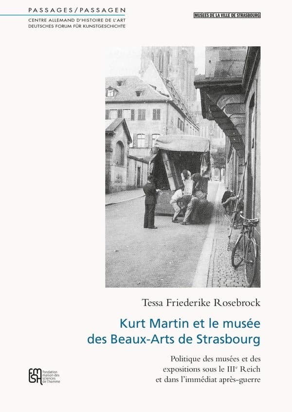 Kurt Martin et le Musée des beaux-arts de Strasbourg : politique des musées et des expositions sous le IIIe Reich et dans l'immédiat après-guerre