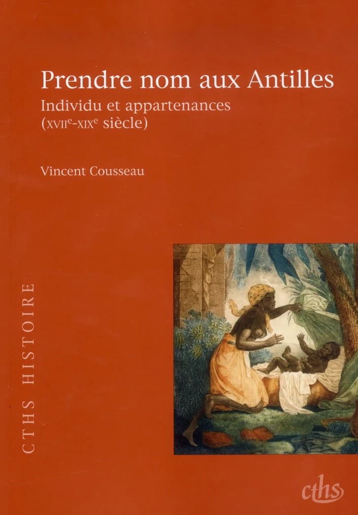 Prendre nom aux Antilles : individu et appartenances, XVIIe-XIXe siècle