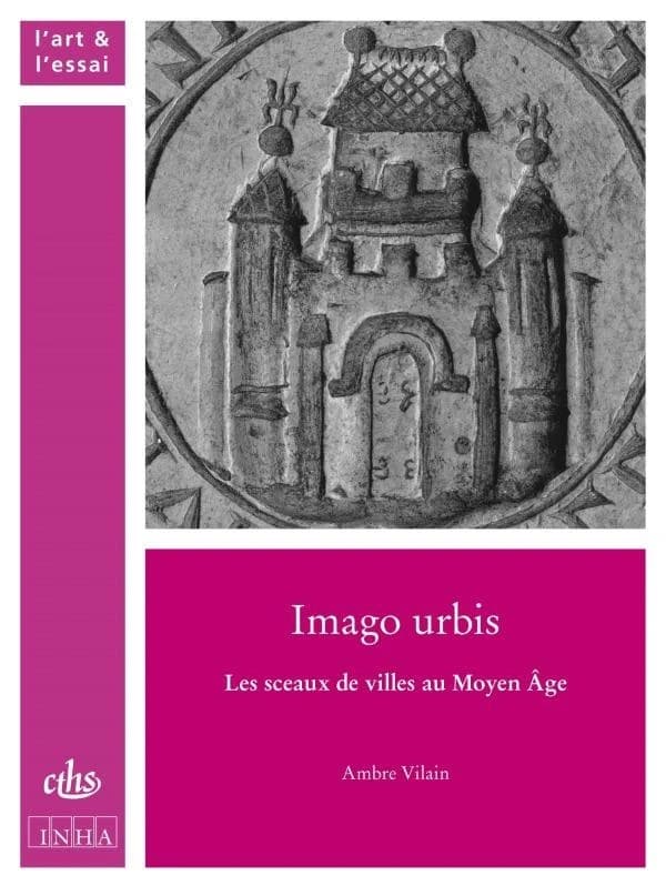 Imago urbis : les sceaux de villes au Moyen âge