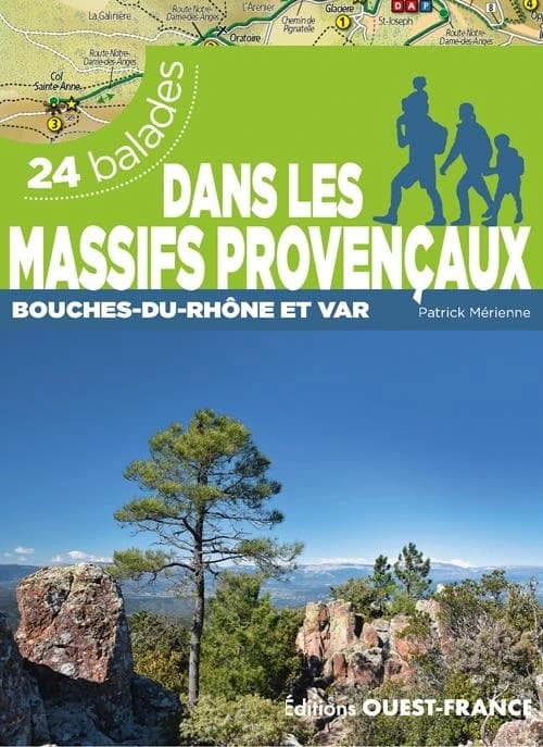 Dans les massifs provençaux : Var et Bouches-du-Rhône : 24 balades