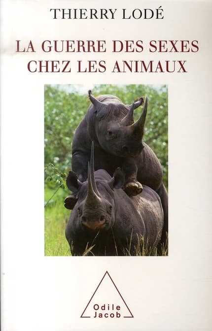 La guerre des sexes chez les animaux : une histoire naturelle de la sexualité