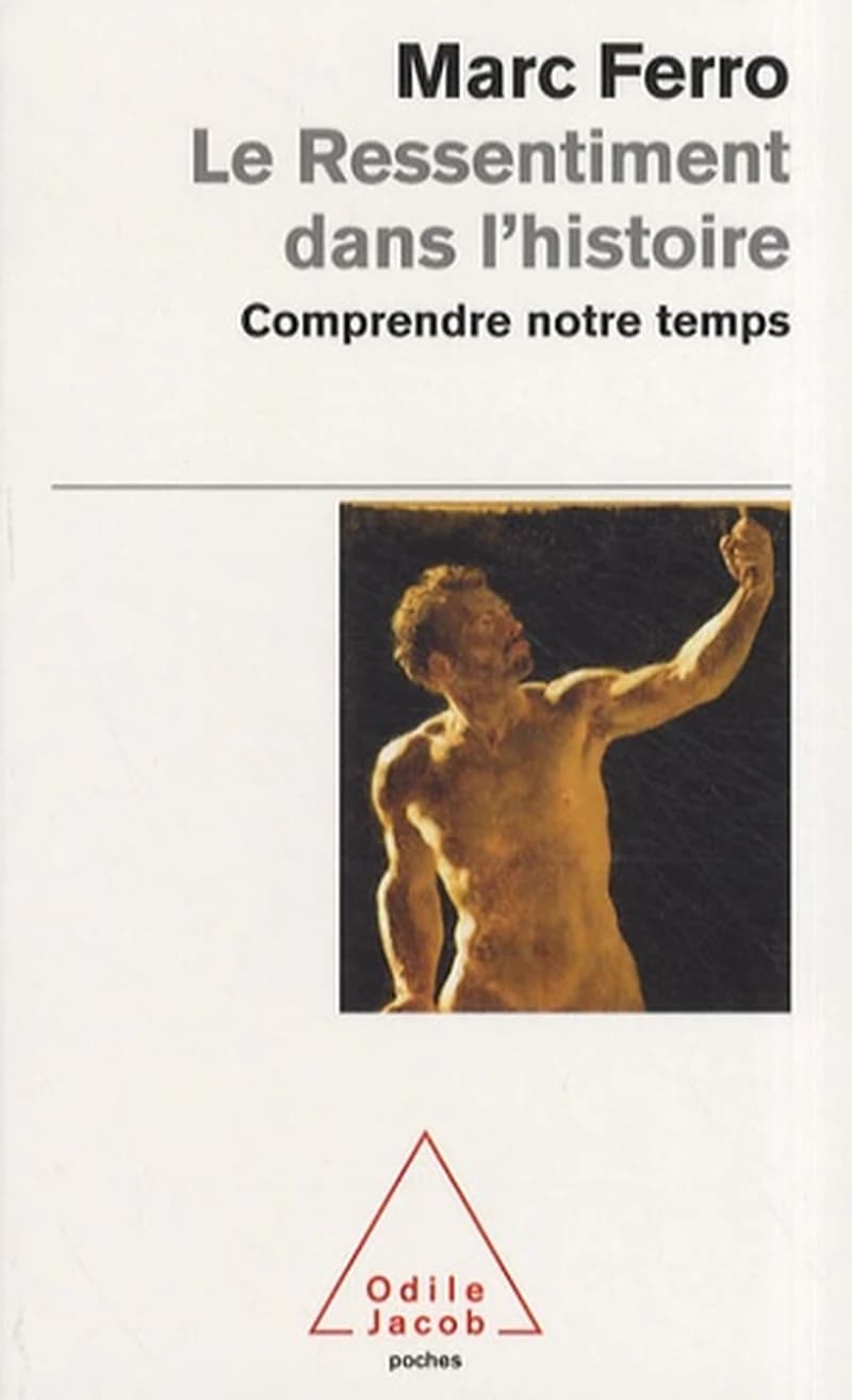 Le ressentiment dans l'Histoire : comprendre notre temps