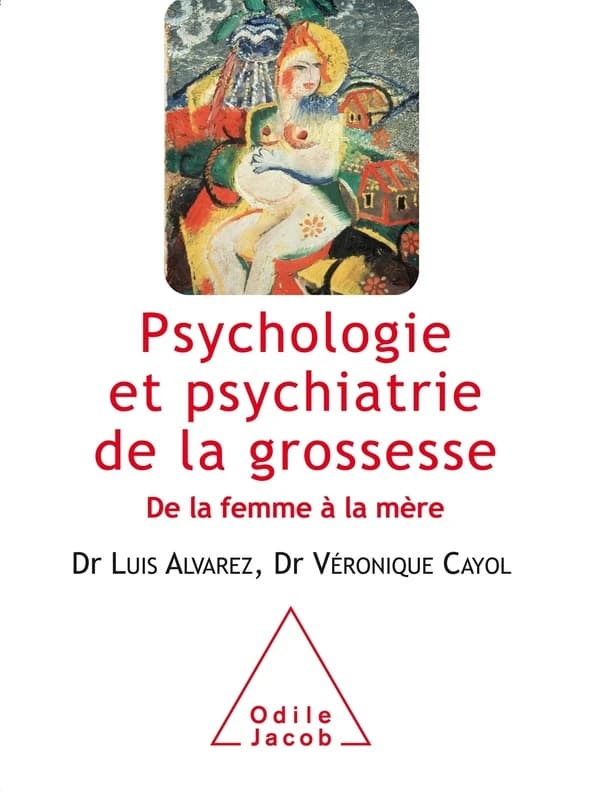 Psychologie et psychiatrie de la grossesse : de la femme à la mère