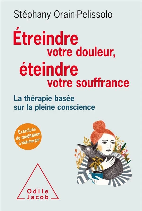 Étreindre votre douleur, éteindre votre souffrance : la thérapie basée sur la pleine conscience