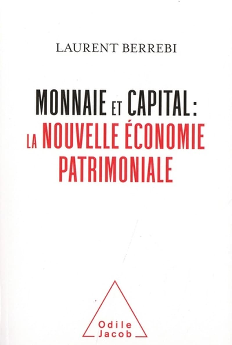 Monnaie et capital, la nouvelle économie patrimoniale