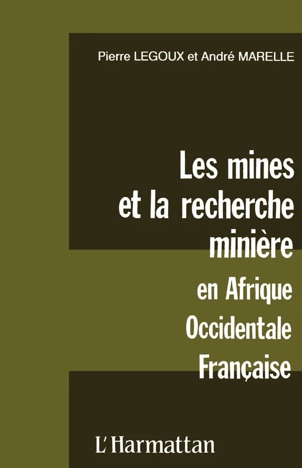 Les mines et la recherche minière en Afrique Occidentale Française