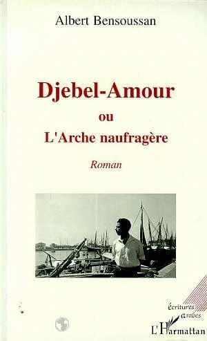 Djebel-Amour ou L'arche naufragère : roman