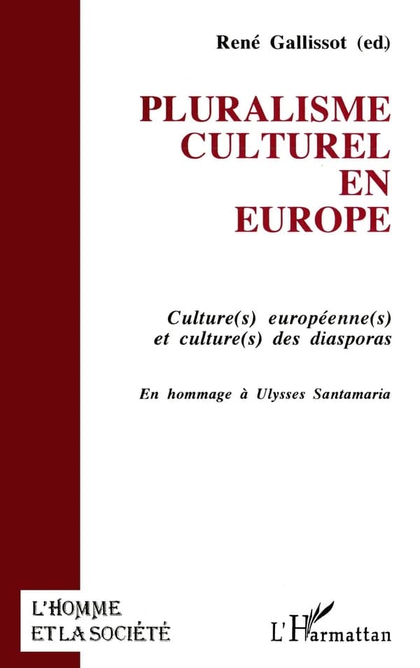 Pluralisme culturel en Europe : culture(s) européenne(s) et culture(s) des diasporas : en hommage à Ulysses Santamaria
