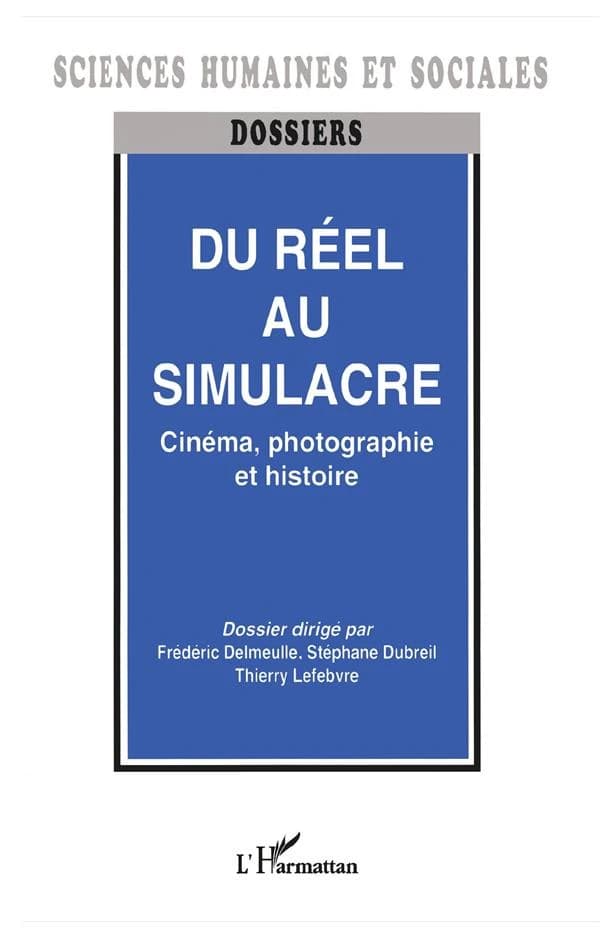 Du réel au simulacre : cinéma, photographie, histoire