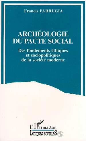 Archéologie du pacte social : des fondements éthiques et sociopolitiques de la société moderne