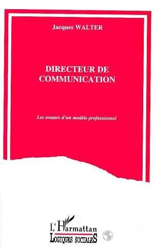 Directeur de communication : les avatars d'un modèle professionnel