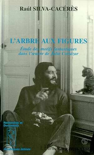 L'arbre aux figures : étude des motifs fantastiques dans l'oeuvre de Julio Cortázar