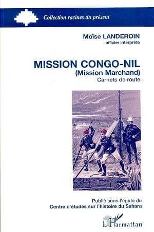 Mission Congo-Nil : Mission Marchand : carnets de route